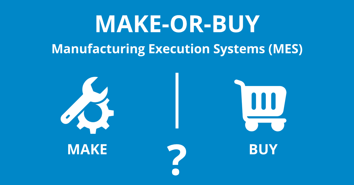 Manufacturing Execution System (MES): Make or Buy?